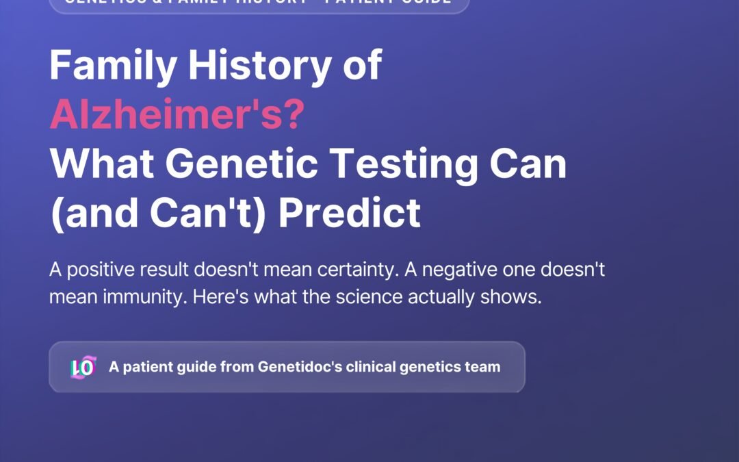 Family History of Alzheimer’s? What Genetic Risk Testing Can (and Can’t) Predict