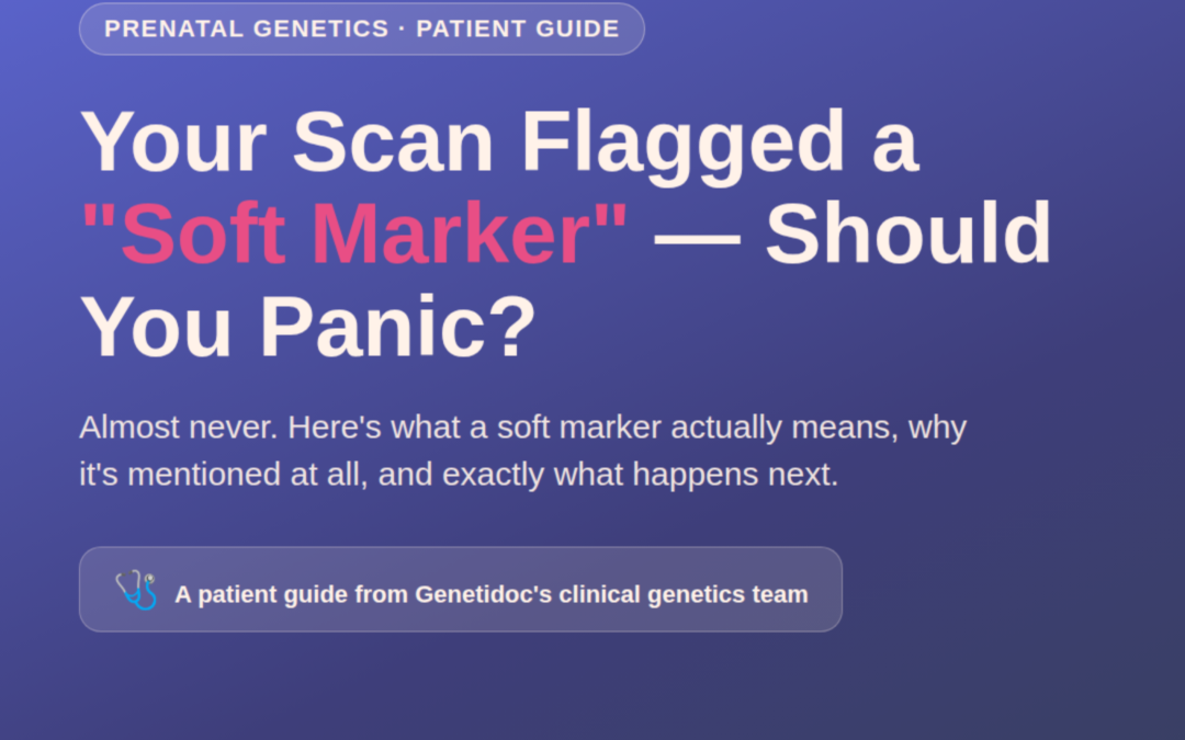 Your Ultrasound Showed a “Soft Marker” — Should You Panic?